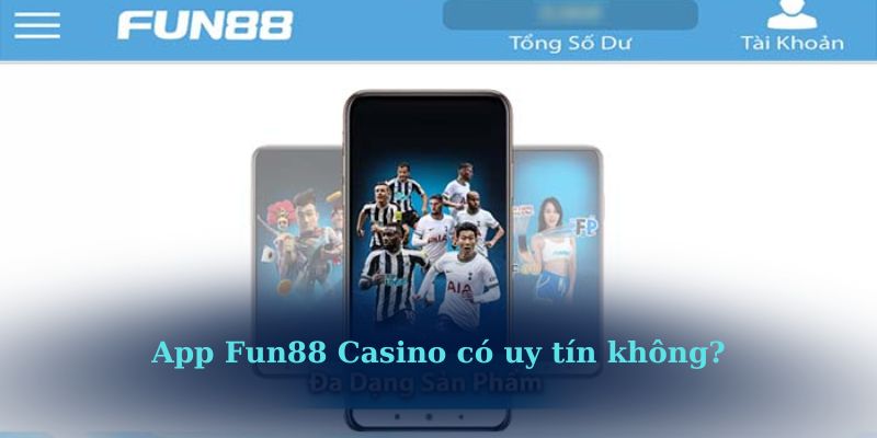 App Fun88 Casino có uy tín không?