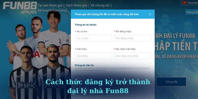 Cách thức đăng ký trở thành đại lý nhà Fun88