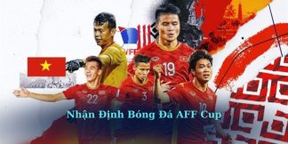 Nhận Định Bóng Đá AFF Cup