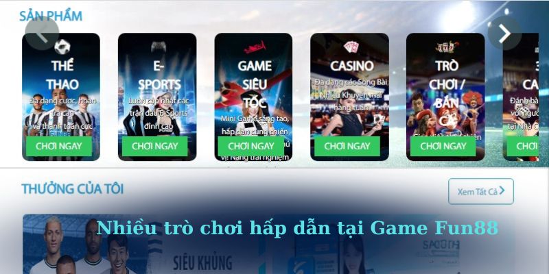 Nhiều trò chơi hấp dẫn tại Game Fun88