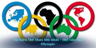 Sự kiện thể thao lớn nhất - thế vận hội Olympic